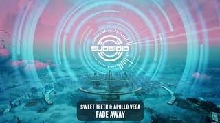 Sweet Teeth &amp; Apollo Vega - Fade Away
