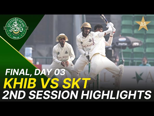 2nd Session Highlights | Quaid-e-Azam Trophy 2025-26 Final | Day3 | Karachi vs Sialkot | M2P1K