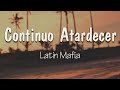 LATIN MAFIA - Continuo Atardecer (Letra) | Se arregla para ella misma Salió con todas sus amigas, ey