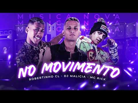 ROBERTINHO CL E MC RICK- NO MOVIMENTO ( PROD DJ MALÍCIA)