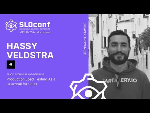 SLOconf 2021: Production load testing as a guardrail for SLOs - by Hassy Veldstra