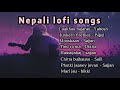 Nepali lofi songs | chill mix songs collection