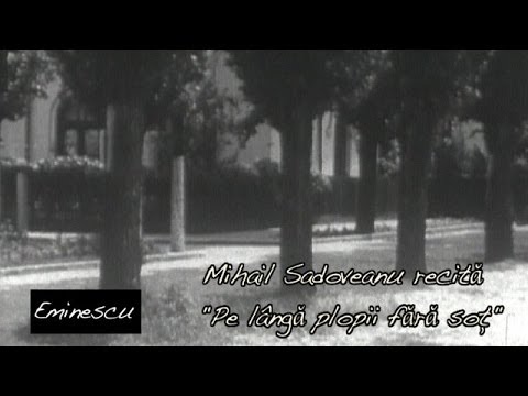 Mihail Sadoveanu recitând „Pe lângă plopii fără soţ", „Revedere" şi „Somnoroase păsărele"