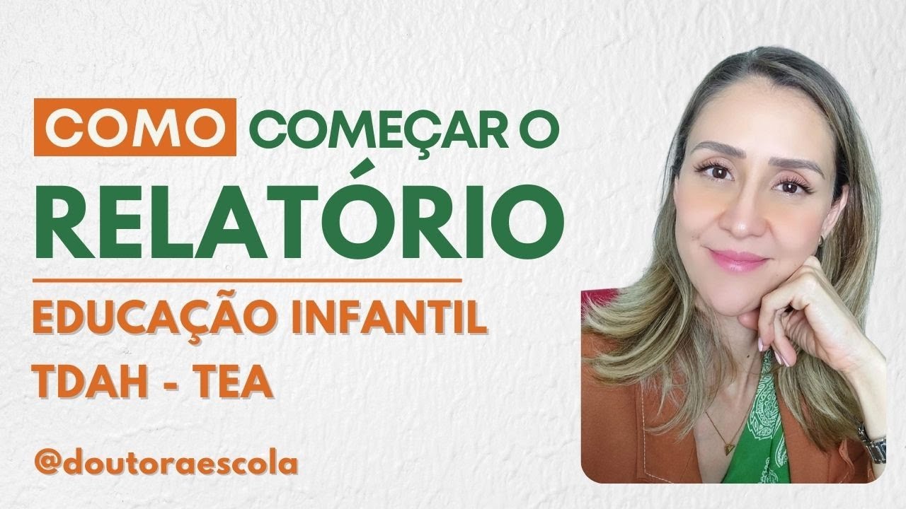 Como escrever o Relatório Escolar - educação infantil - TDAH - TEA