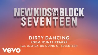 Dirty Dancing (feat. Joshua, DK &amp; Dino of SEVENTEEN) - Dem Jointz Remix (Official Audio)