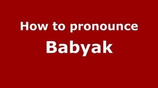 How to pronounce Babyak