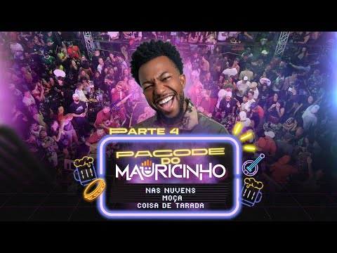 Pagode do Mauricinho - Nas Nuvens / Moça / Coisa de Tarada