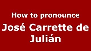 How to pronounce José Carrette De Julián