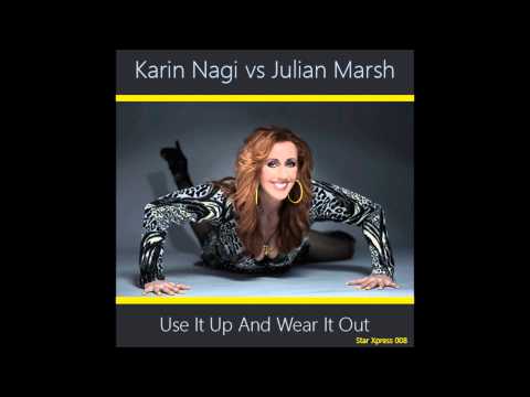 KARIN NAGI vs JULIAN MARSH   Use it Up, Wear it Out radiomix)