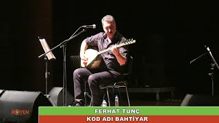 FERHAT TUNÇ - BAHTİYAR ( 35.YIL MERSİN KONSERİ)