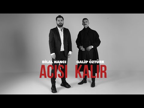 Bilal Hancı & Galip Öztürk - Acısı Kalır (Official Video)