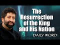 The Resurrection of the King and His Nation [From The Ezekiel 37 Keys of the Spirit (Message 2272)]