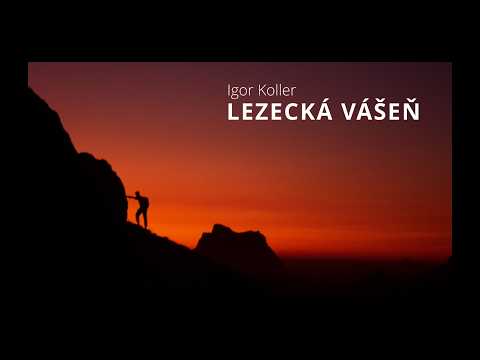 Lezecká vášeň | buďte pri vzniku autobiografie Igora Kollera