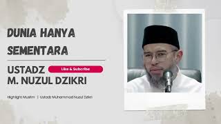 Download lagu Dunia Hanya Sementara | Ustadz Muhammad Nuzul Dzikri mp3