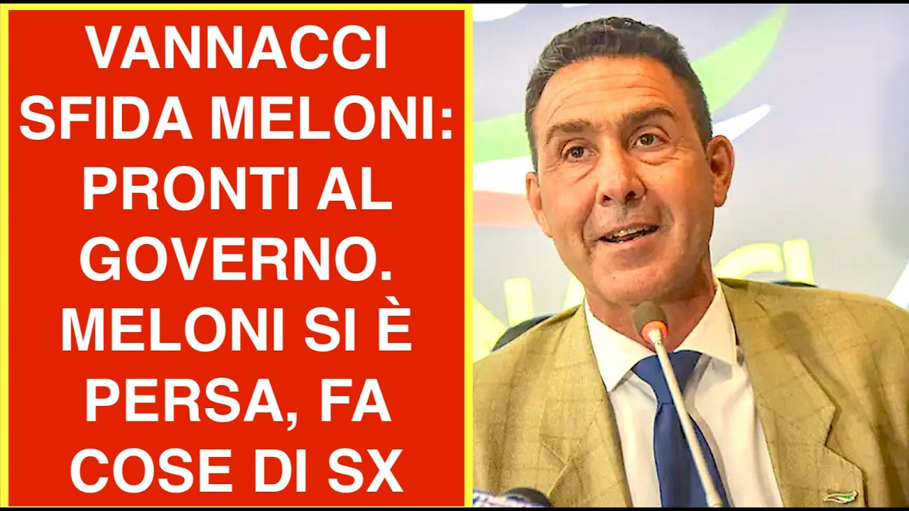VANNACCI SFIDA MELONI: PRONTI AL GOVERNO. MELONI SI È PERSA PER STRADA FA COSE DI SX