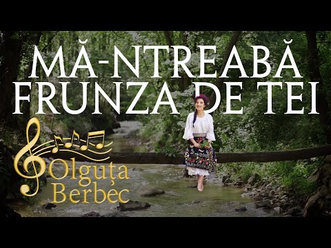 Olguța Berbec - Mă-ntreabă frunza de tei