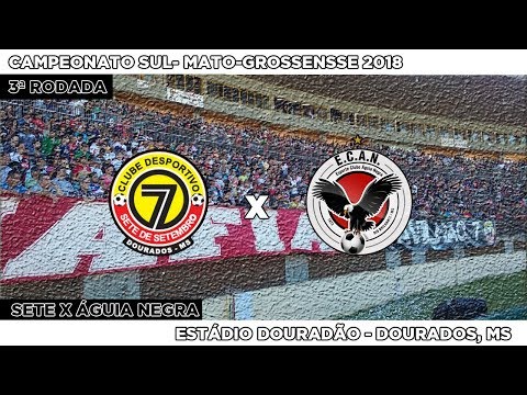 Gols: Sete de Setembro 1x1 Águia Negra - 28/01/2018 - Campeonato Sul-Mato-Grossense 2018