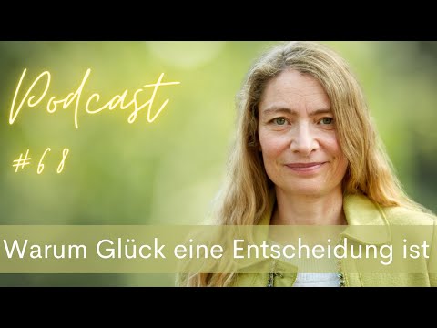 Podcast #68: Glück ist eine Entscheidung (und manchmal nicht)