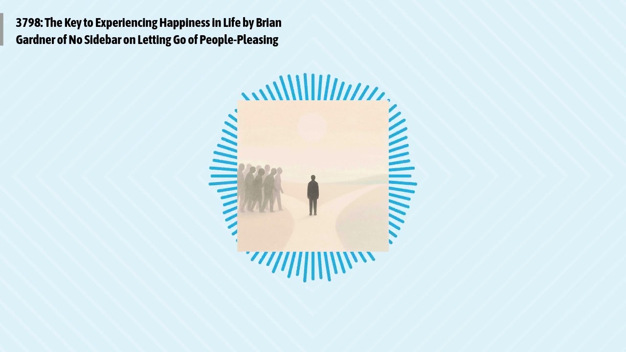 3798: The Key to Experiencing Happiness in Life by Brian Gardner of No Sidebar on Letting Go of...