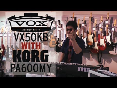 VOX VX50KB & KORG PA600MY Walk-through With Amin