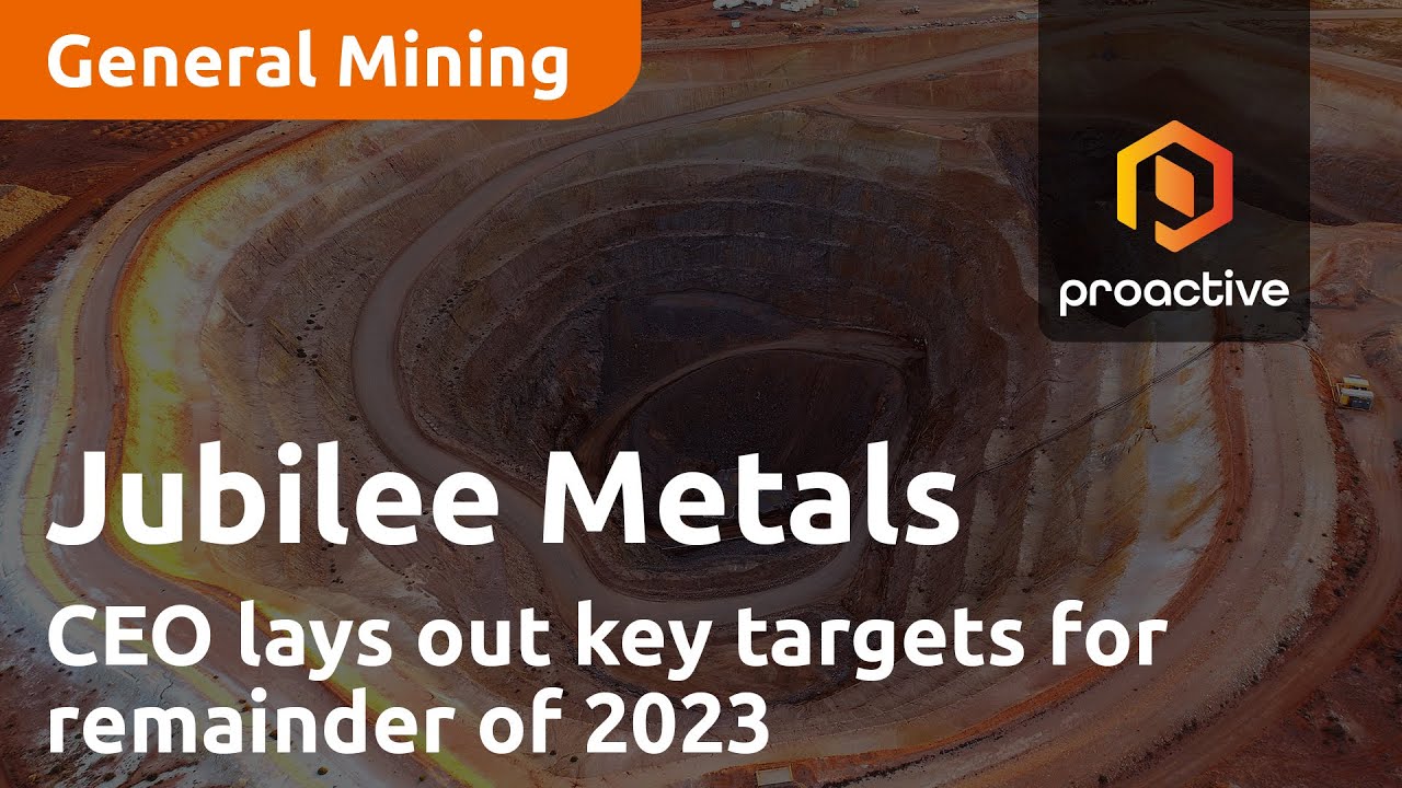 Jubilee Metals Group CEO lays out key targets for remainder of 2023