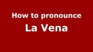 How to pronounce La Vena