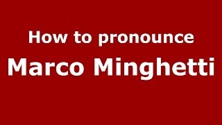 How to pronounce Marco Minghetti