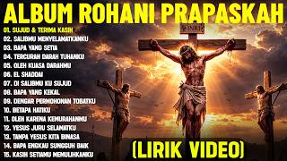 Download lagu Lagu Rohani Prapaskah 'Sujud & Terima Kasih' Pilihan Terbaik 2026 (Mix Lirik Video) Menguatkan Iman mp3