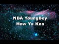 NBA YoungBoy How Ya Kno Official Lyrics