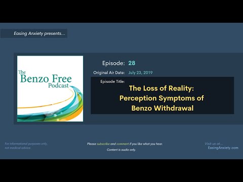 The Loss of Reality: Perception Symptoms of Benzo Withdrawal | Benzo Free Podcast #28