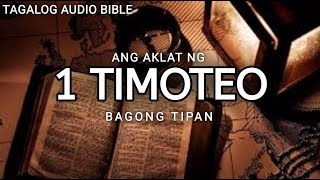 AKLAT NG 1 TIMOTEO  | THE HOLY BIBLE:  1 TIMOTHY | TAGALOG AUDIO BIBLE