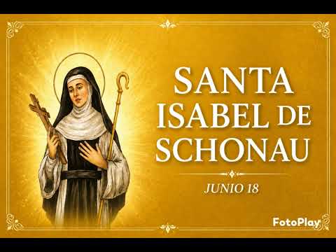 EL SANTO DE HOY 18 DE JUNIO.  SANTA ISABEL DE SCHONAU 