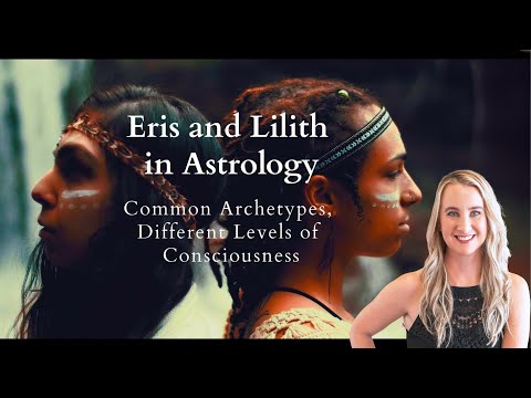 Eris and Lilith In Astrology ~ Common Archetypes, Different Levels of Consciousness