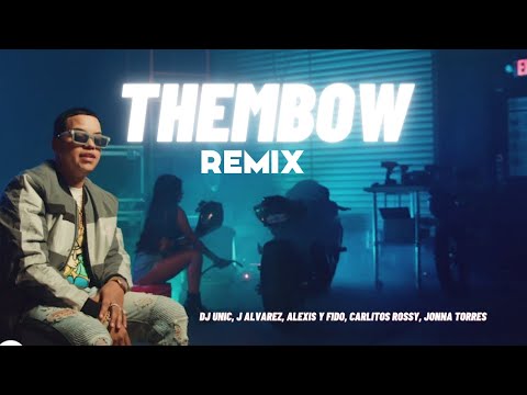 Dj Unic, J Alvarez, Alexis y Fido, Carlitos Rossy, Jonna Torres - ThemBow Remix