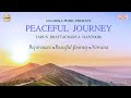 Peaceful Journey | Pandit Tarun Bhattacharya | Santoor | Sagarika Classical