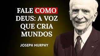 Pare de Falar COM Deus e Comece a Falar COMO Deus | Joseph Murphy