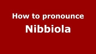 How to pronounce Nibbiola
