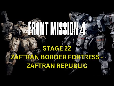 Front Mission 4 - Stage 22 Zaftran Border Fortress - Zaftran Republic