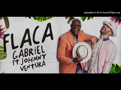 Gabriel ft Johnny Ventura - Flaca