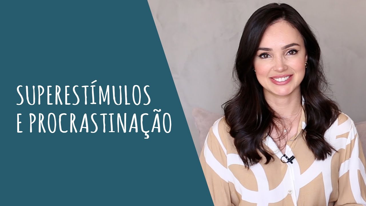 Superestímulos e Procrastinação