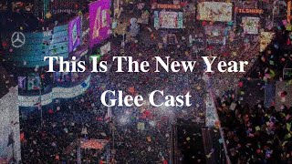 【歌詞和訳】This Is The New Year - Glee Cast