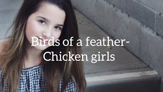 Birds of a Feather- Jules Leblanc, Brooke Butler, Hayden Summerall (chicken girls, lyrics)