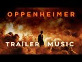 Oppenheimer Trailer Music HQ Trailer Edit