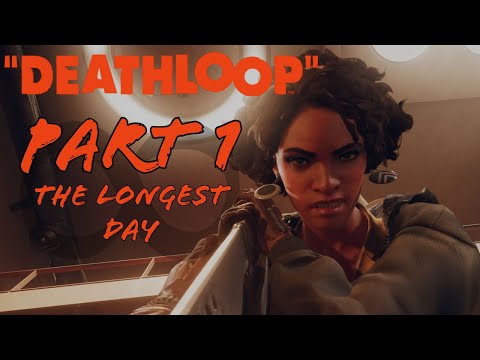 The Longest Day | Deathloop Game Guide | Part 1