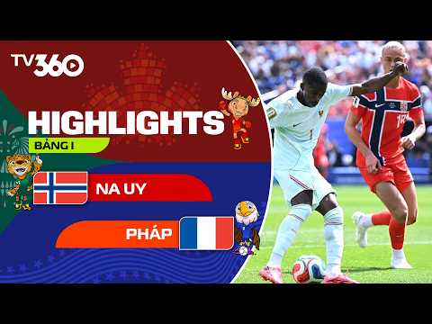 HIGHLIGHT NA UY - PHÁP: HATTRICK ĐẦU TIÊN CỦA TUYỂN PHÁP, BỮA TIỆC BÀN THẮNG | WORLD CUP 2026