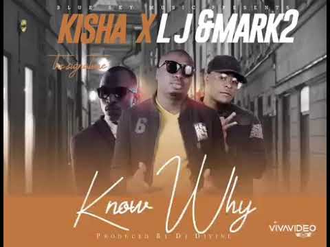 Kisha ft LJ x marky 2: know why (pro by DJ Divine) the signature
