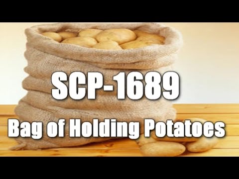 , title : 'SCP Readings: SCP-1689 Bag of Holding Potatoes | object class safe | food / extradimensional scp'