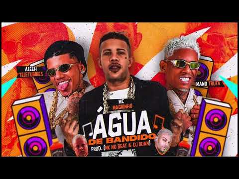 ÁGUA DE BANDIDO - ALEEH TELETUBBIES E MANO TRUTA FEAT. MC MAGRINHO - MUSICA NOVA