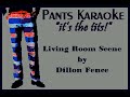 Dillon Fence - Living Room Scene [karaoke]