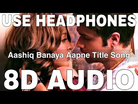 Aashiq Banaya Aapne Title Song (8D Audio) || Emraan Hashmi || Himesh Reshammiya, Shreya Ghoshal